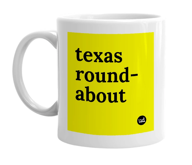 White mug with 'texas round-about' in bold black letters