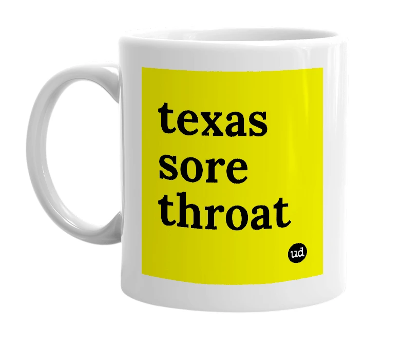 White mug with 'texas sore throat' in bold black letters