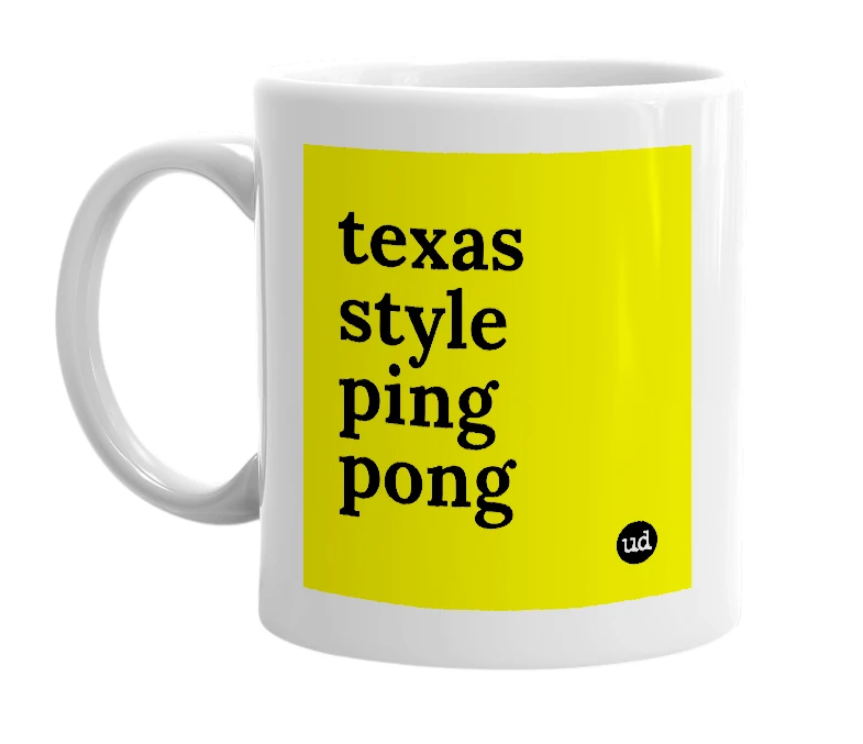 White mug with 'texas style ping pong' in bold black letters