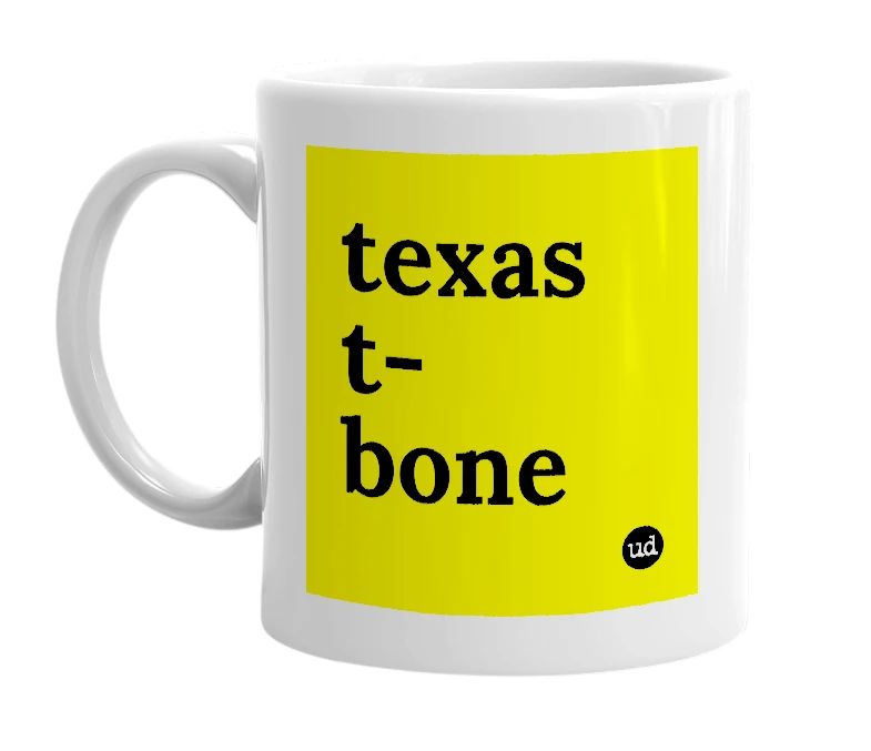 White mug with 'texas t-bone' in bold black letters