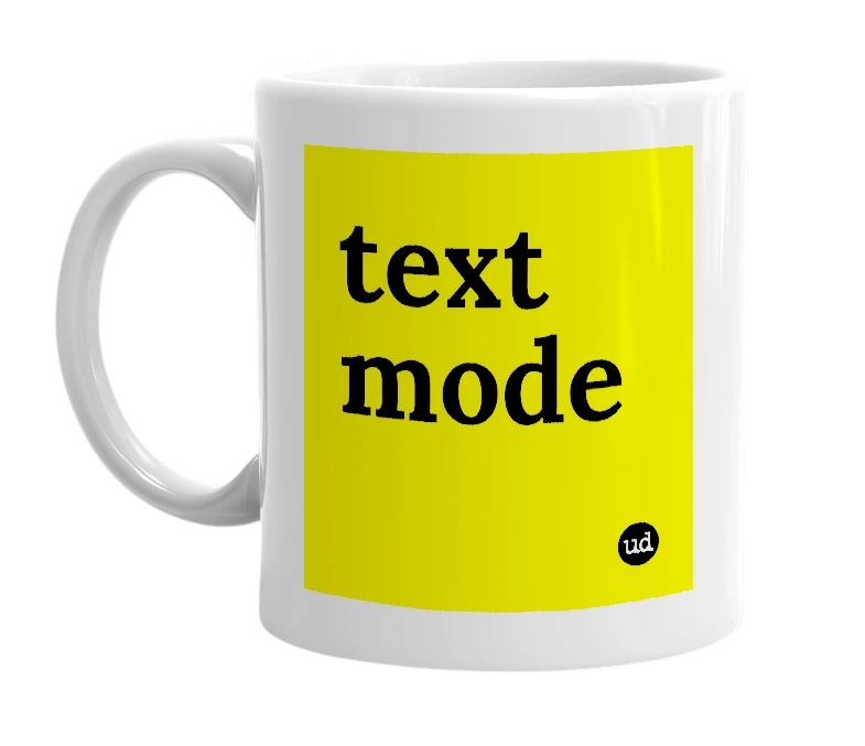 White mug with 'text mode' in bold black letters