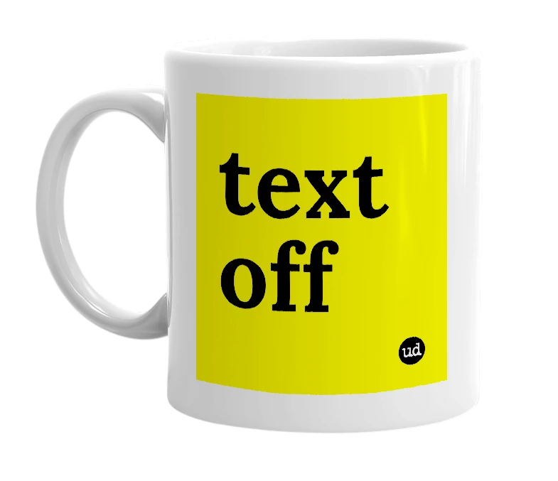 White mug with 'text off' in bold black letters