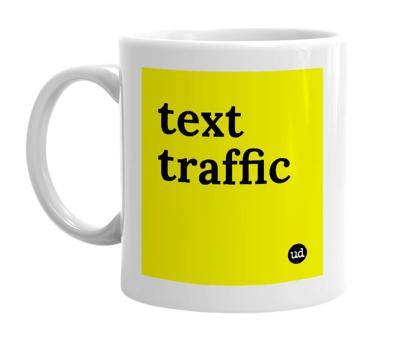 White mug with 'text traffic' in bold black letters