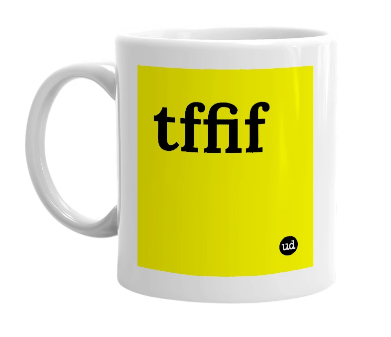 White mug with 'tffif' in bold black letters