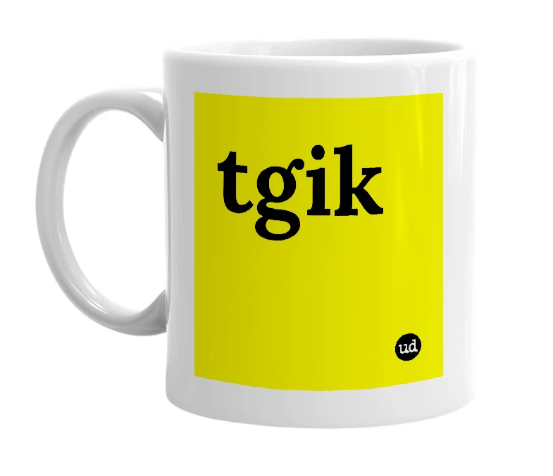 White mug with 'tgik' in bold black letters