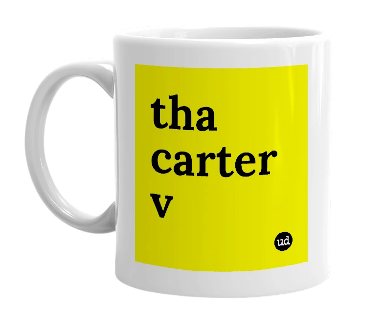 White mug with 'tha carter v' in bold black letters