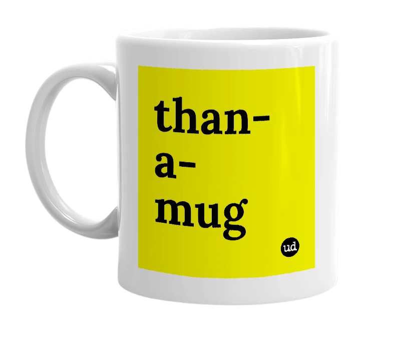 White mug with 'than-a-mug' in bold black letters