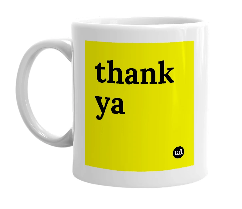 White mug with 'thank ya' in bold black letters