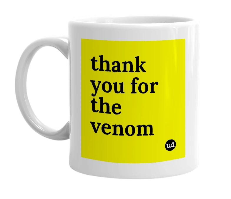 White mug with 'thank you for the venom' in bold black letters