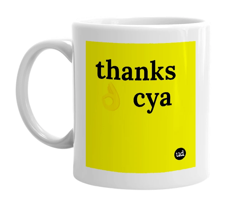 White mug with 'thanks 👌 cya' in bold black letters