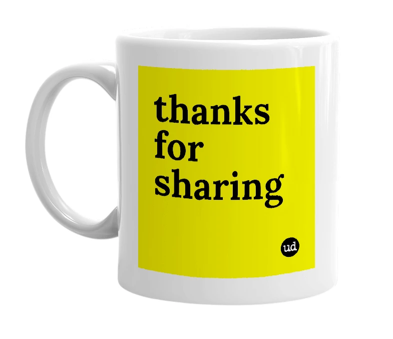White mug with 'thanks for sharing' in bold black letters