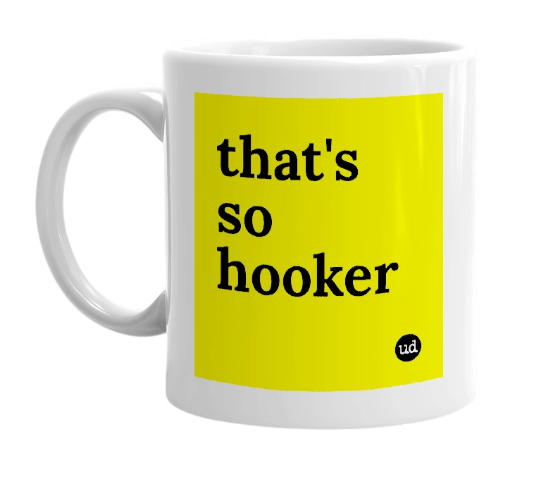 White mug with 'that's so hooker' in bold black letters