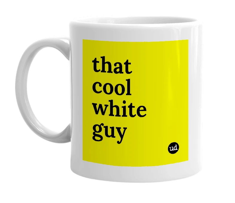 White mug with 'that cool white guy' in bold black letters