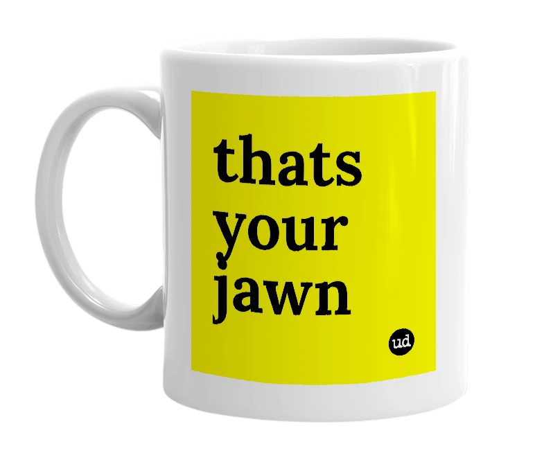 White mug with 'thats your jawn' in bold black letters