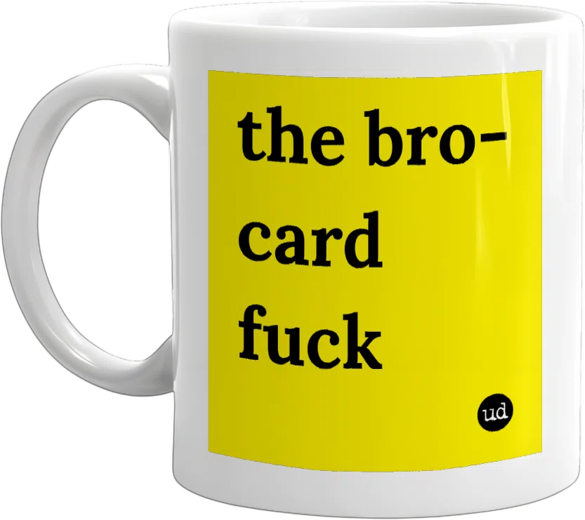 the bro-card fuck front