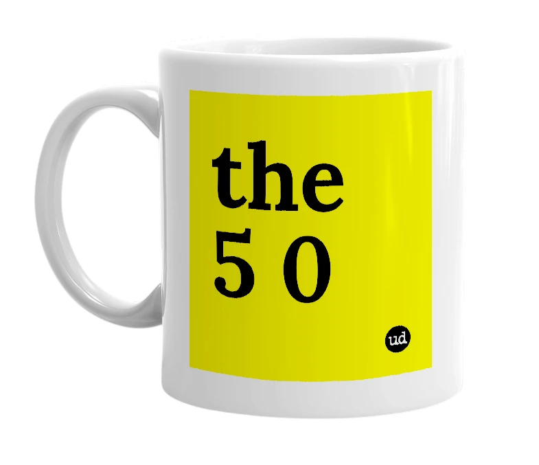 White mug with 'the 5 0' in bold black letters