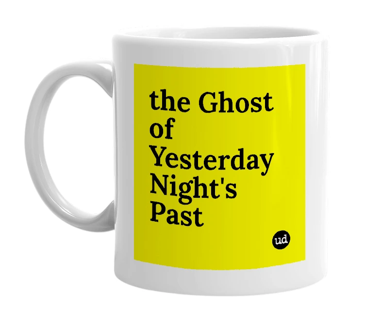 White mug with 'the Ghost of Yesterday Night's Past' in bold black letters