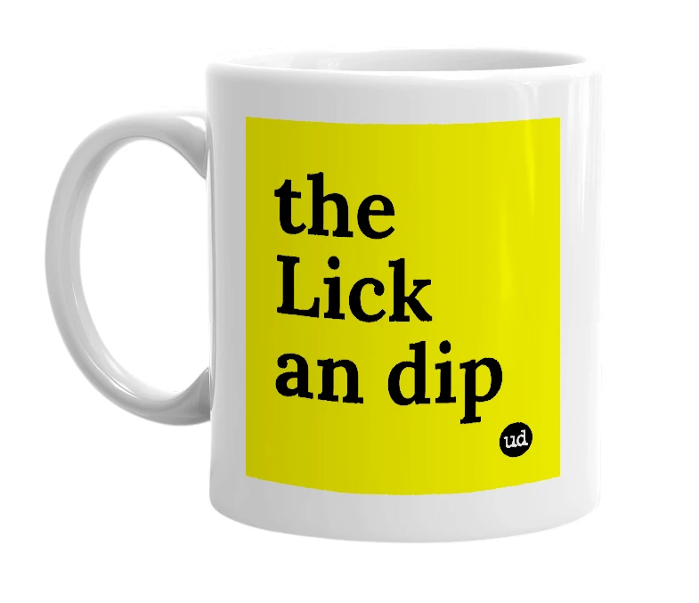 White mug with 'the Lick an dip' in bold black letters