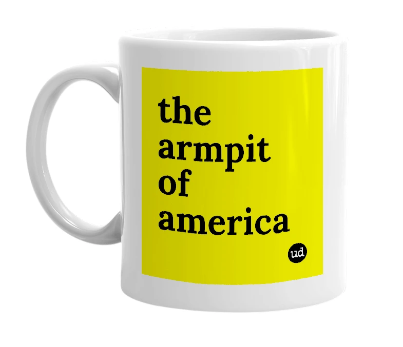 White mug with 'the armpit of america' in bold black letters