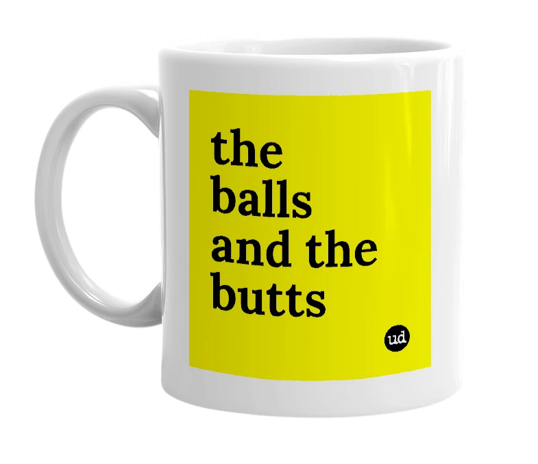 White mug with 'the balls and the butts' in bold black letters