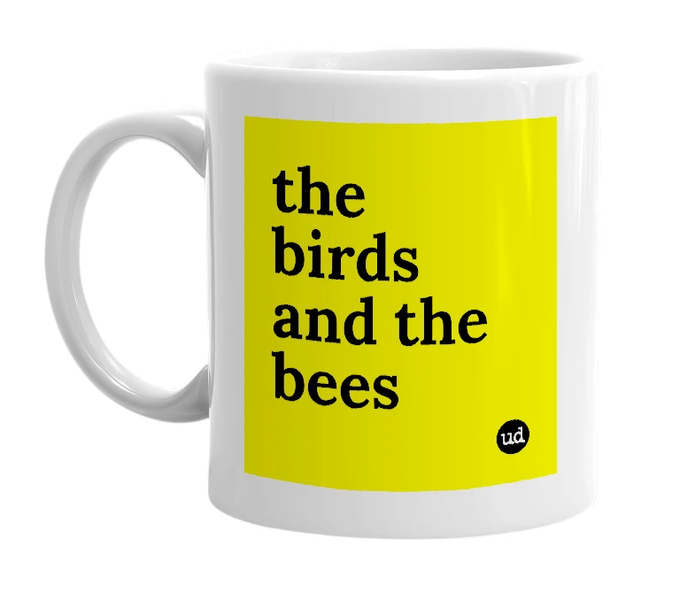 White mug with 'the birds and the bees' in bold black letters