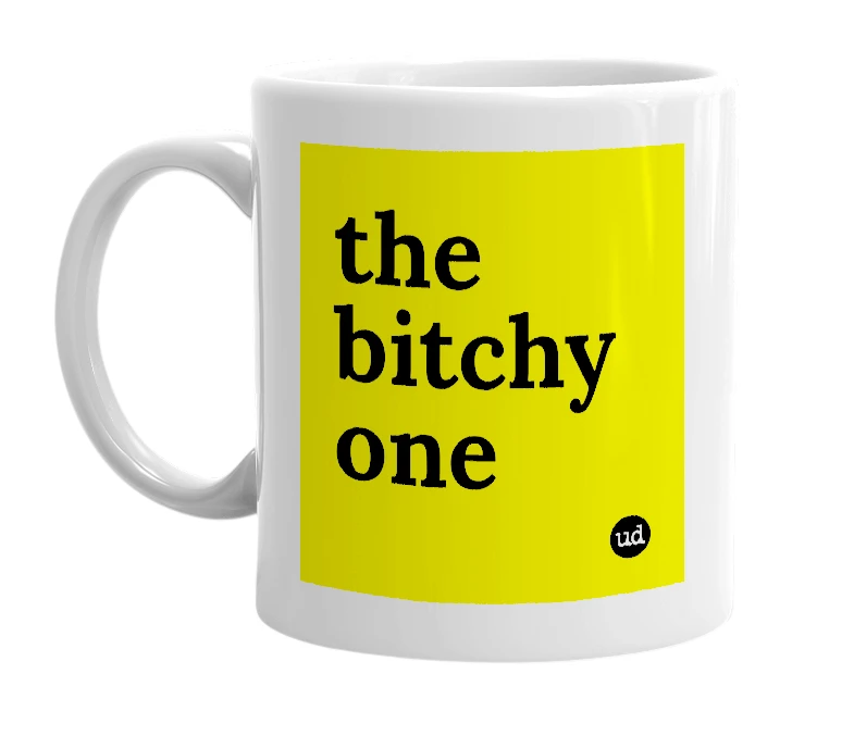 White mug with 'the bitchy one' in bold black letters