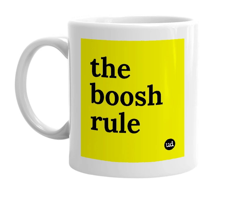 White mug with 'the boosh rule' in bold black letters