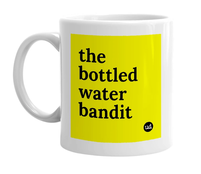 White mug with 'the bottled water bandit' in bold black letters