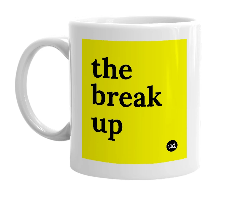 White mug with 'the break up' in bold black letters