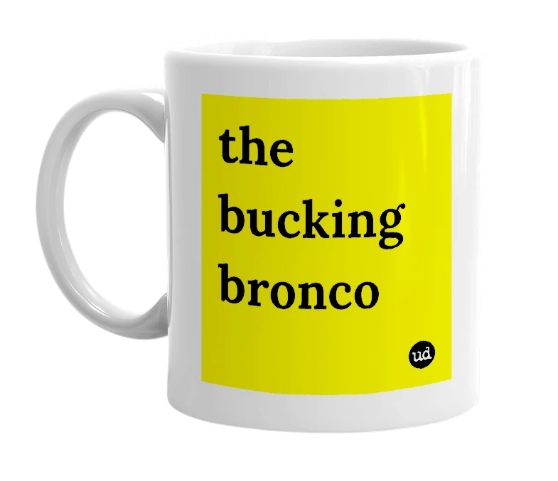 White mug with 'the bucking bronco' in bold black letters