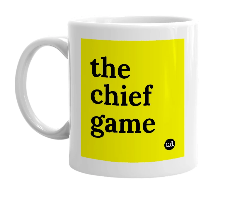 White mug with 'the chief game' in bold black letters