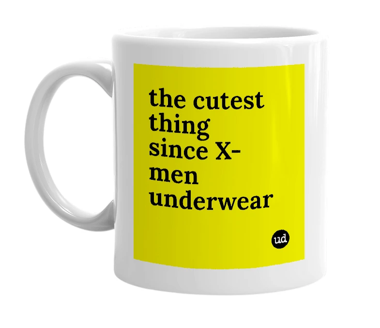 White mug with 'the cutest thing since X-men underwear' in bold black letters