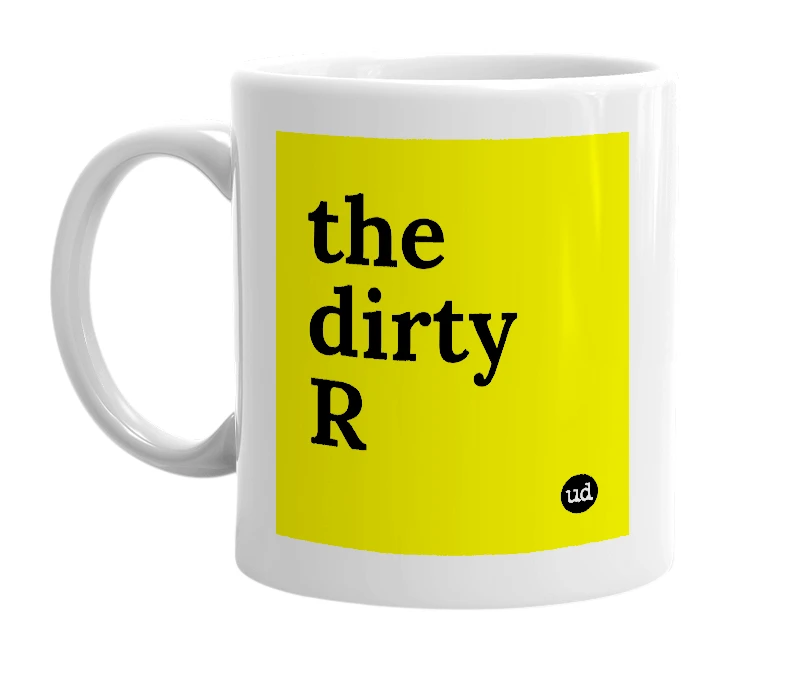 White mug with 'the dirty R' in bold black letters