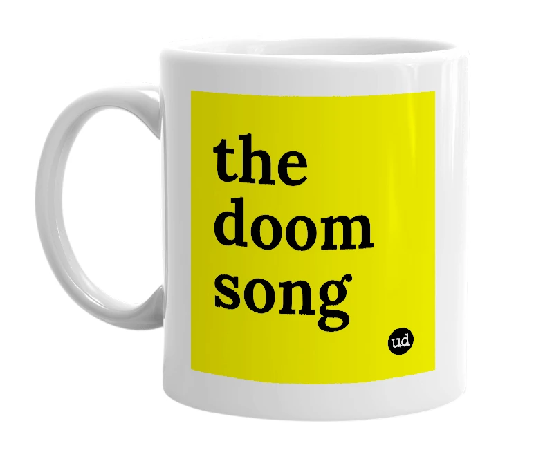 White mug with 'the doom song' in bold black letters