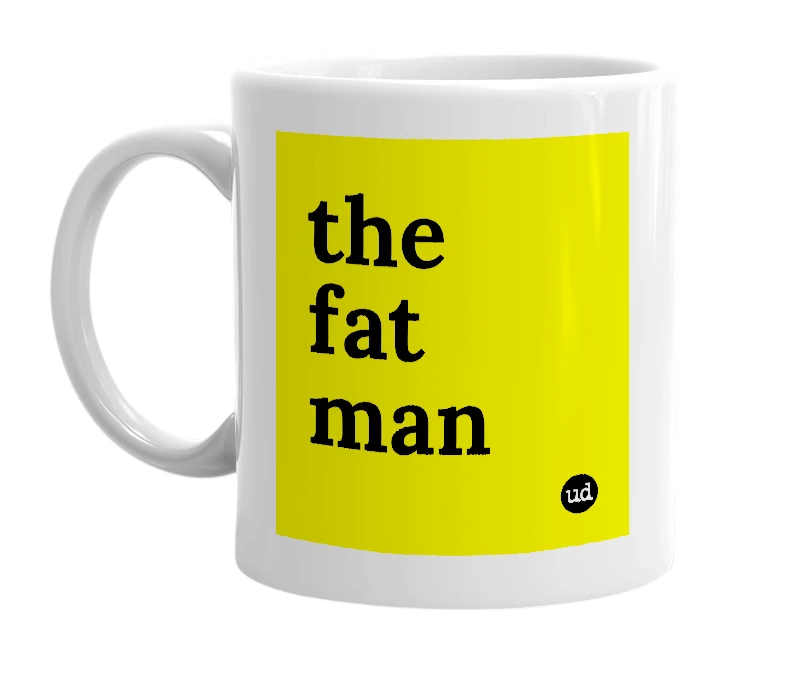 White mug with 'the fat man' in bold black letters