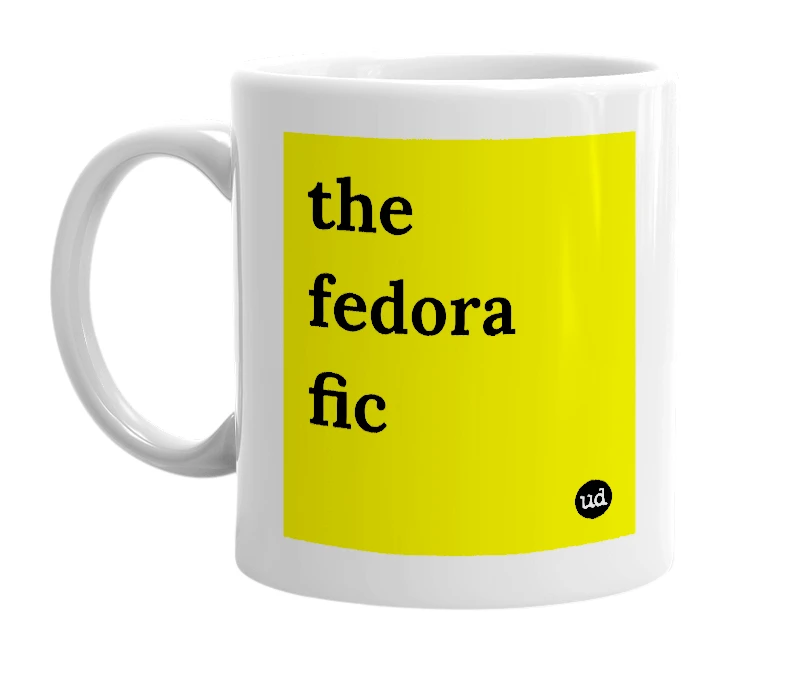 White mug with 'the fedora fic' in bold black letters