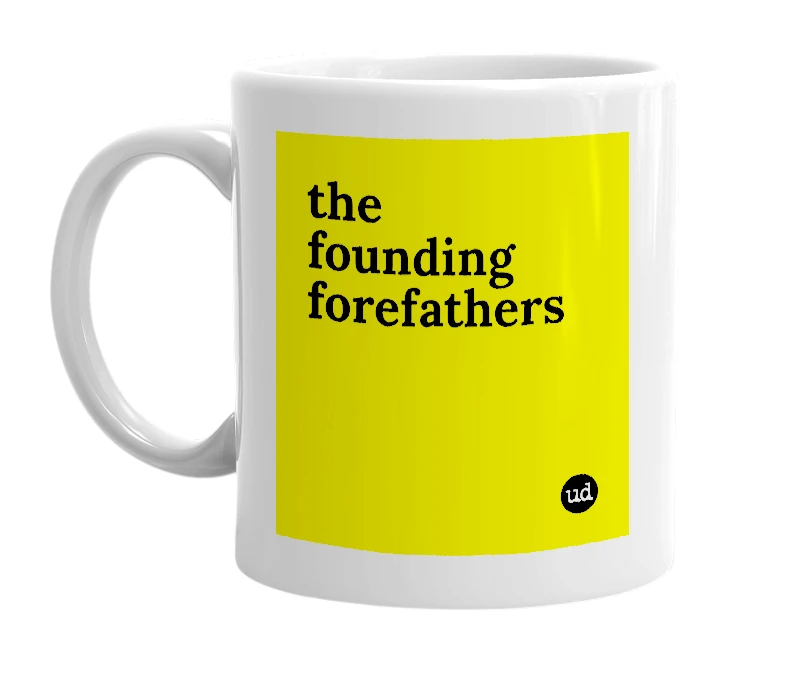 White mug with 'the founding forefathers' in bold black letters