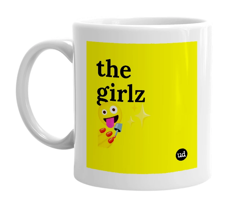 White mug with 'the girlz 🤪✨💅' in bold black letters