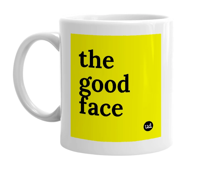 White mug with 'the good face' in bold black letters