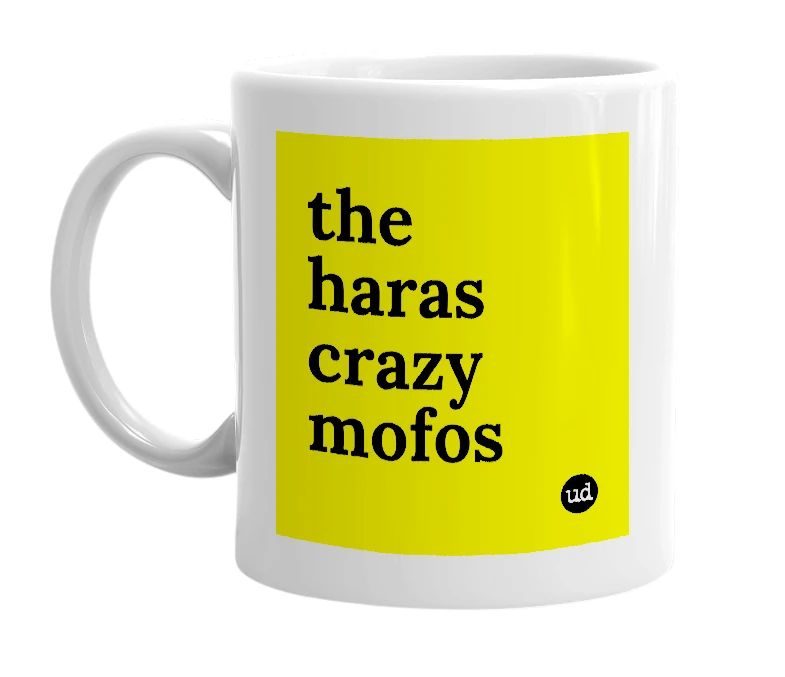 White mug with 'the haras crazy mofos' in bold black letters