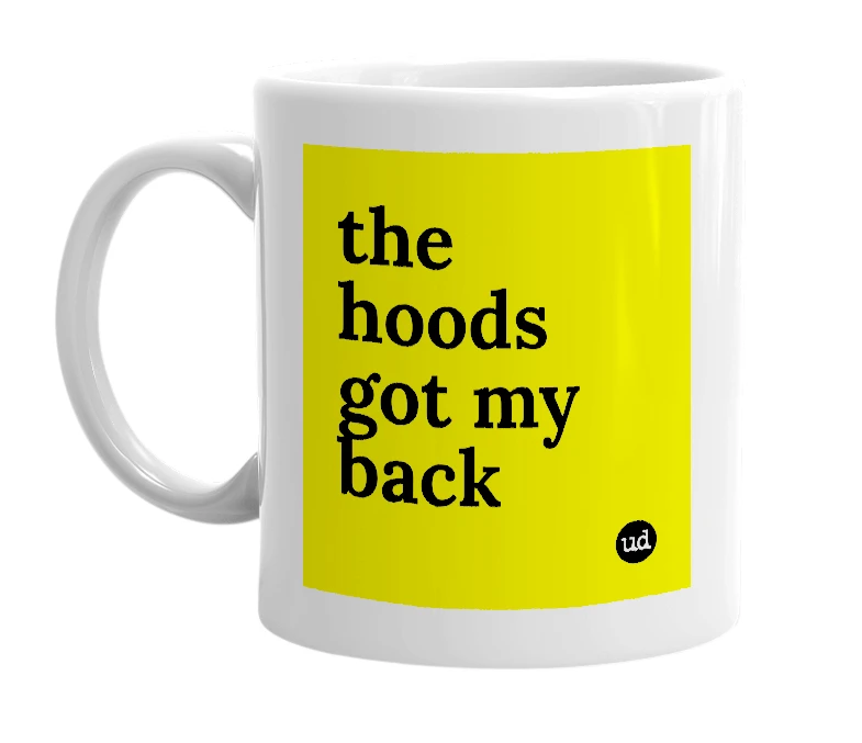 White mug with 'the hoods got my back' in bold black letters
