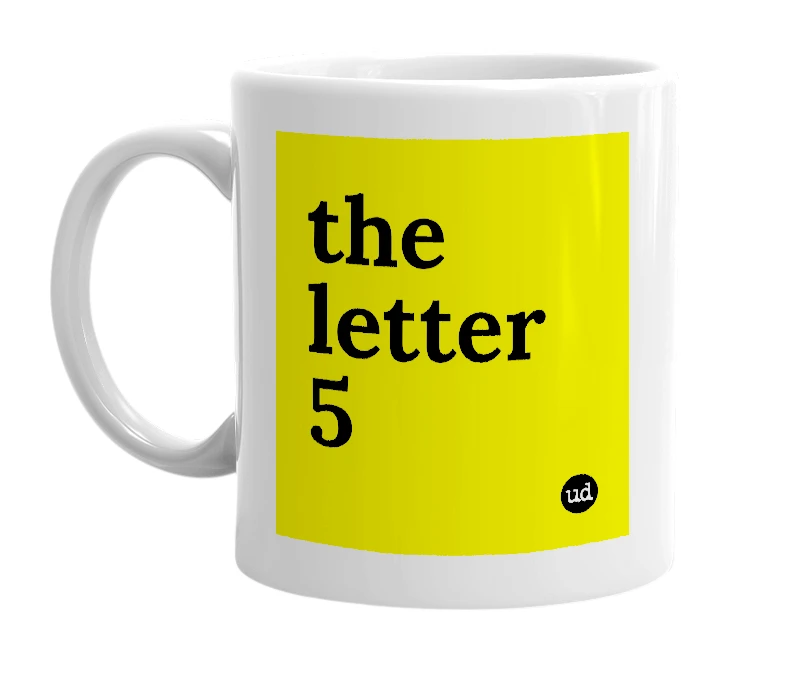 White mug with 'the letter 5' in bold black letters