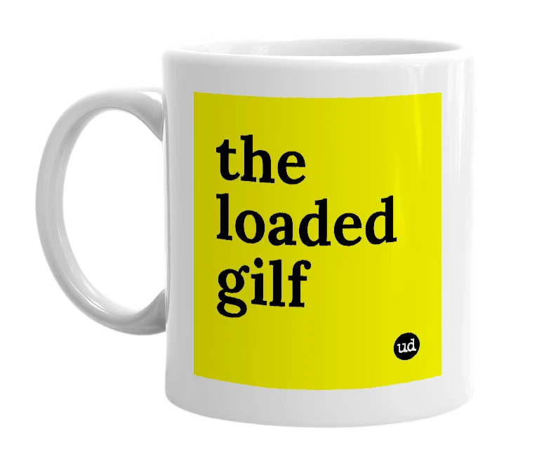 White mug with 'the loaded gilf' in bold black letters