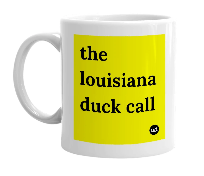 White mug with 'the louisiana duck call' in bold black letters