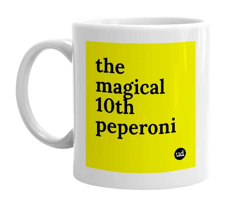 White mug with 'the magical 10th peperoni' in bold black letters