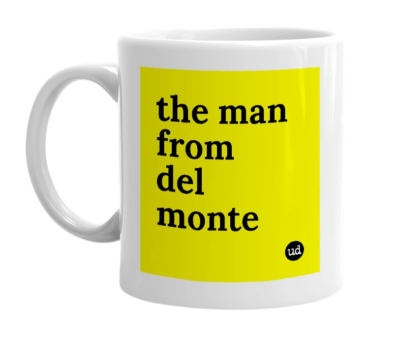 White mug with 'the man from del monte' in bold black letters