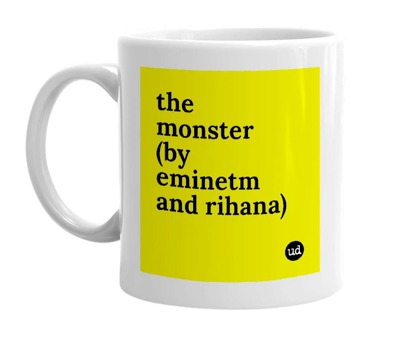White mug with 'the monster (by eminetm and rihana)' in bold black letters