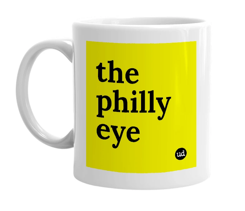 White mug with 'the philly eye' in bold black letters