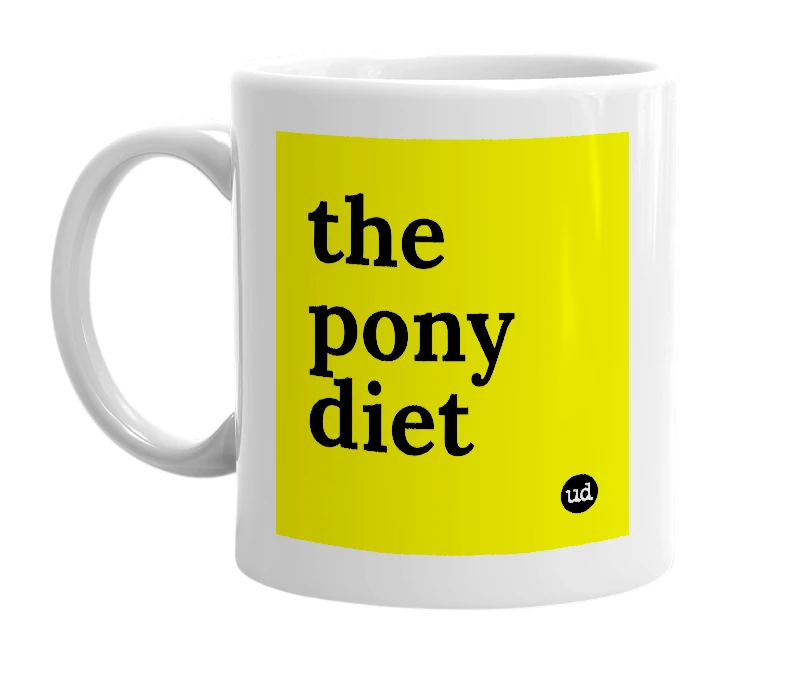 White mug with 'the pony diet' in bold black letters