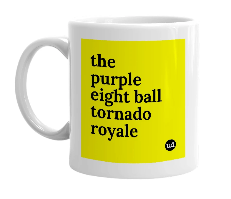 White mug with 'the purple eight ball tornado royale' in bold black letters